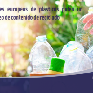 Los productores europeos de plásticos piden un objetivo europeo de contenido de reciclado