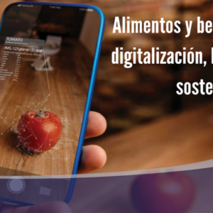 Alimentos y bebidas: Entre la digitalización, lo esencial y lo sostenible